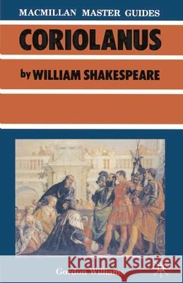 Shakespeare: Coriolanus Gordon Williams 9780333432815 PALGRAVE MACMILLAN