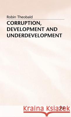 Corruption, Development and Underdevelopment Robin Theobald 9780333433287 PALGRAVE MACMILLAN