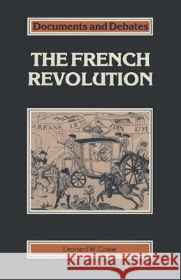 The French Revolution Leonard W. Cowie 9780333434611