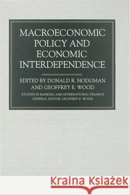 Macroeconomic Policy and Economic Interdependence Donald R. Hodgman Geoffrey E. Wood  9780333436455 Palgrave Macmillan