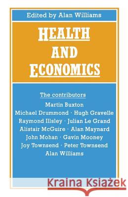Health and Economics: Proceedings of Section F (Economics) of the British Association for the Advancement of Science, Bristol, 1986 Williams, Alan 9780333437353