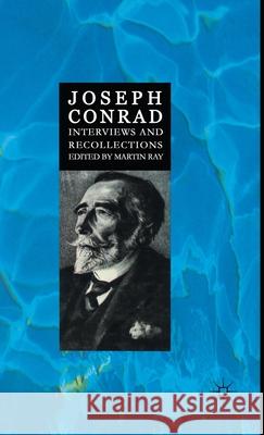 Joseph Conrad: Interviews and Recollections Ray, Martin 9780333437858 PALGRAVE MACMILLAN