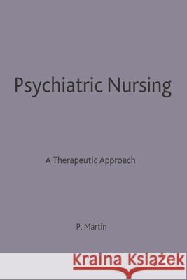 Psychiatric Nursing: A Therapeutic Approach Martin, Peggy 9780333438428