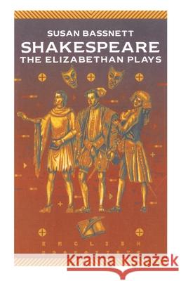 Shakespeare: The Elizabethan Plays Susan Bassnett   9780333438503 Palgrave Macmillan