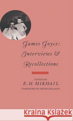 James Joyce: Interviews and Recollections E.H. Mikhail Frank Delaney  9780333438701 Palgrave Macmillan