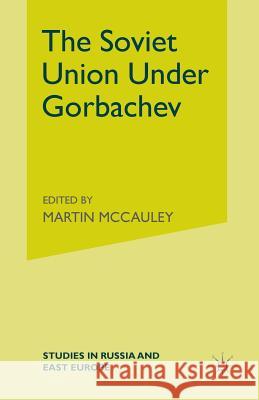 The Soviet Union Under Gorbachev Martin McCauley 9780333439128