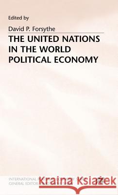 The United Nations in the World Political Economy: Essays in Honour of Leon Gordenker Forsythe, David P. 9780333439302