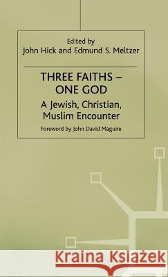 Three Faiths -- One God: A Jewish, Christian, Muslim Encounter Meltzer, Edmund S. 9780333439708