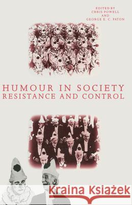 Humour in Society: Resistance and Control Paton, George E. 9780333440711 Palgrave MacMillan