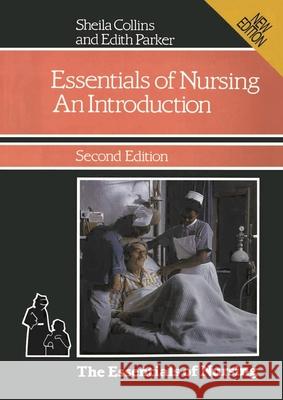 The Essentials of Nursing: An Introduction Sheila Collins Edith Parker 9780333440759