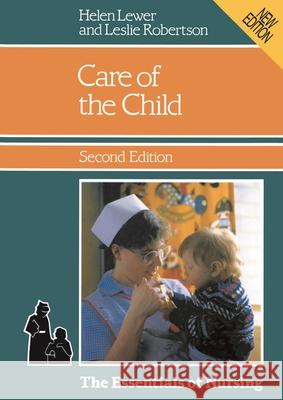 Care of the Child Helen Lewer L. Robertson 9780333440780 PALGRAVE MACMILLAN