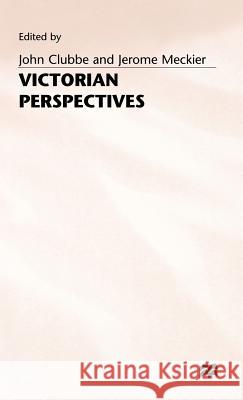 Victorian Perspectives: Six Essays Clubbe, John 9780333443347 PALGRAVE MACMILLAN