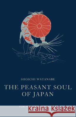 The Peasant Soul of Japan Watanabe Shaoichi                        Louis Allen Shoichi Watanabe 9780333443538