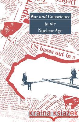 War and Conscience in the Nuclear Age Bailey Sydney Dawson 9780333443842 Palgrave MacMillan