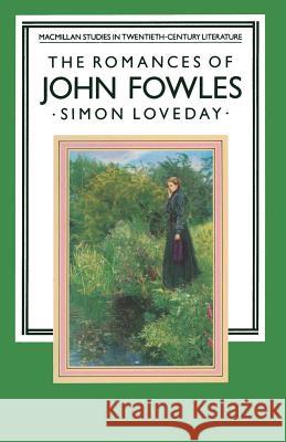 The Romances of John Fowles Simon Loveday   9780333444825