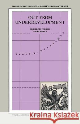 Out from Underdevelopment: Prospects for the Third World Mittelman, James H. 9780333451670 Palgrave MacMillan