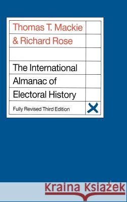 The International Almanac of Electoral History Thomas Taylor Mackie Richard Rose 9780333452790 PALGRAVE MACMILLAN