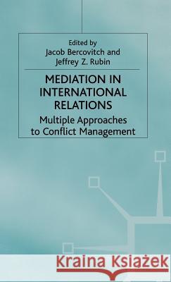 Mediation in International Relations: Multiple Approaches to Conflict Management Bercovitch, J. 9780333453940