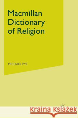 MacMillan Dictionary of Religion Pye, Michael 9780333454091 Palgrave Macmillan