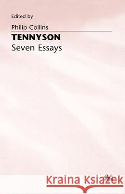 Tennyson: Seven Essays Collins, Philip 9780333457900 PALGRAVE MACMILLAN