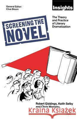 Screening the Novel: The Theory and Practice of Literary Dramatization Selby, Keith 9780333457931 PALGRAVE MACMILLAN
