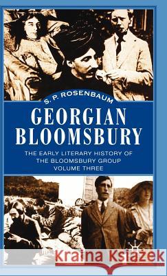 Georgian Bloomsbury: The Early Literary History of the Bloomsbury Group 1910-1914 Rosenbaum, S. 9780333458242 Palgrave MacMillan