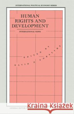 Human Rights and Development: International Views Forsythe, David P. 9780333459881