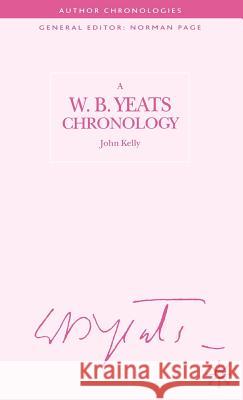 A W.B. Yeats Chronology John S. Kelly Norman Page 9780333460061 Palgrave MacMillan
