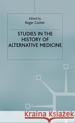 Studies in the History of Alternative Medicine Cooter, Roger 9780333462133