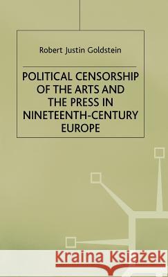 Political Censorship of the Arts and the Press in Nineteenth-Century Robert J. Goldstein 9780333463857 PALGRAVE MACMILLAN