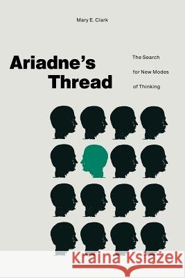 Ariadne's Thread: The Search for New Modes of Thinking Clark, Mary E. 9780333466001 Palgrave MacMillan