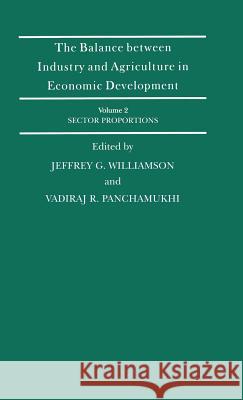 The Balance Between Industry and Agriculture in Economic Development Jeffrey G. Williamson Vadiraj R. Panchamukhi  9780333467169 Palgrave Macmillan
