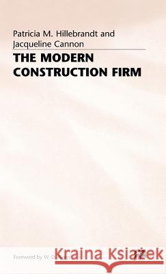 The Modern Construction Firm Patricia M. Hillebrandt Jacqueline Cannon 9780333467251