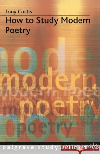 How to Study Modern Poetry Tony Curtis 9780333467299