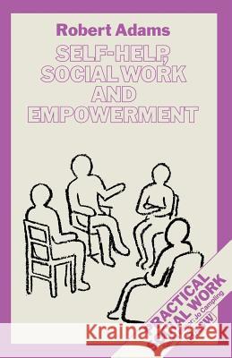 Self-Help, Social Work and Empowerment Robert, Sailor Adams 9780333469859 Palgrave MacMillan