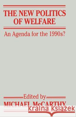 New Politics of Welfare: An Agenda for the 1990s? Campling, Jo 9780333471579