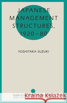 Japanese Management Structures, 1920-80 Yoshitaka Suzuki 9780333475218 Palgrave MacMillan