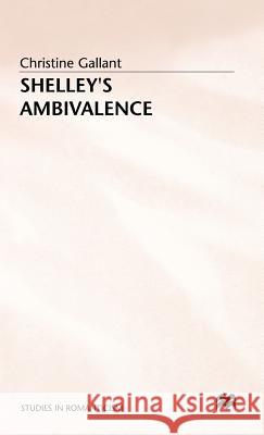 Shelley's Ambivalence Christine Gallant 9780333482957 PALGRAVE MACMILLAN