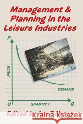 Management and Planning in the Leisure Industries Ian Henry 9780333485330 Palgrave MacMillan