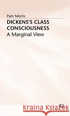 Dickens's Class Consciousness: A Marginal View  9780333487082 PALGRAVE MACMILLAN