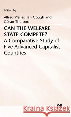 Can the Welfare State Compete?: A Comparative Study of Five Advanced Capitalist Countries Gough, Ian 9780333487556 PALGRAVE MACMILLAN