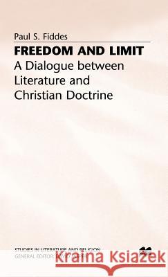 Freedom and Limit: A Dialogue Between Literature and Christian Doctrine Fiddes, P. 9780333491423 PALGRAVE MACMILLAN
