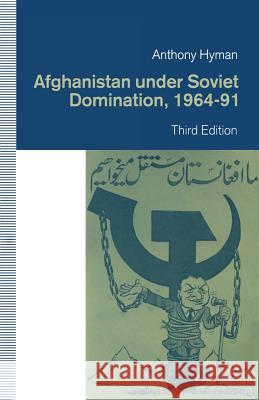 Afghanistan Under Soviet Domination, 1964-91 Hyman, Anthony 9780333492918 Palgrave MacMillan