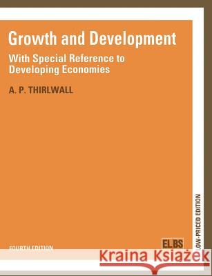 Growth and Development: With Special Reference to Developing Economies Thirlwall, A. P. 9780333493113