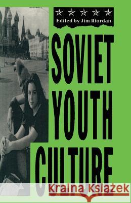 Soviet Youth Culture James Riordan 9780333494264