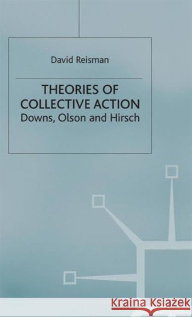 Theories of Collective Action: Downs, Olson and Hirsch Reisman, D. 9780333494714 Palgrave Macmillan