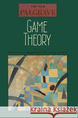 Game Theory John Eatwell Murray Milgate Peter Newman 9780333495377 Palgrave MacMillan