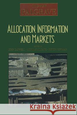 Allocation, Information and Markets John Eatwell Murray Milgate Peter Newman 9780333495391 Palgrave MacMillan