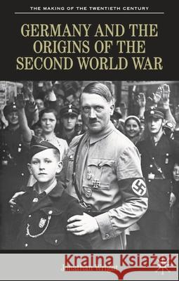 Germany and the Origins of the Second World War Jonathan Wright 9780333495551 Palgrave MacMillan