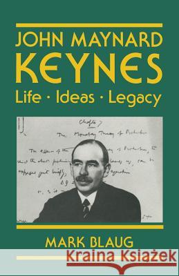 John Maynard Keynes: Life, Ideas, Legacy Blaug, Mark 9780333496534